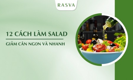 12 cách làm salad giảm cân ngon, cực đơn giản, và giảm cân nhanh