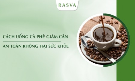 Cách uống cà phê giảm cân an toàn không hại sức khỏe